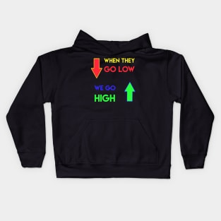 When they go low We go high Kids Hoodie